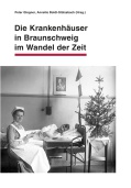 Die Krankenhäuser in Braunschweig im Wandel der Zeit